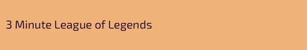 3 Minute League of Legends